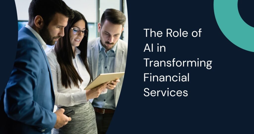 The Role of AI in Transforming Financial Services: Innovations and Impacts