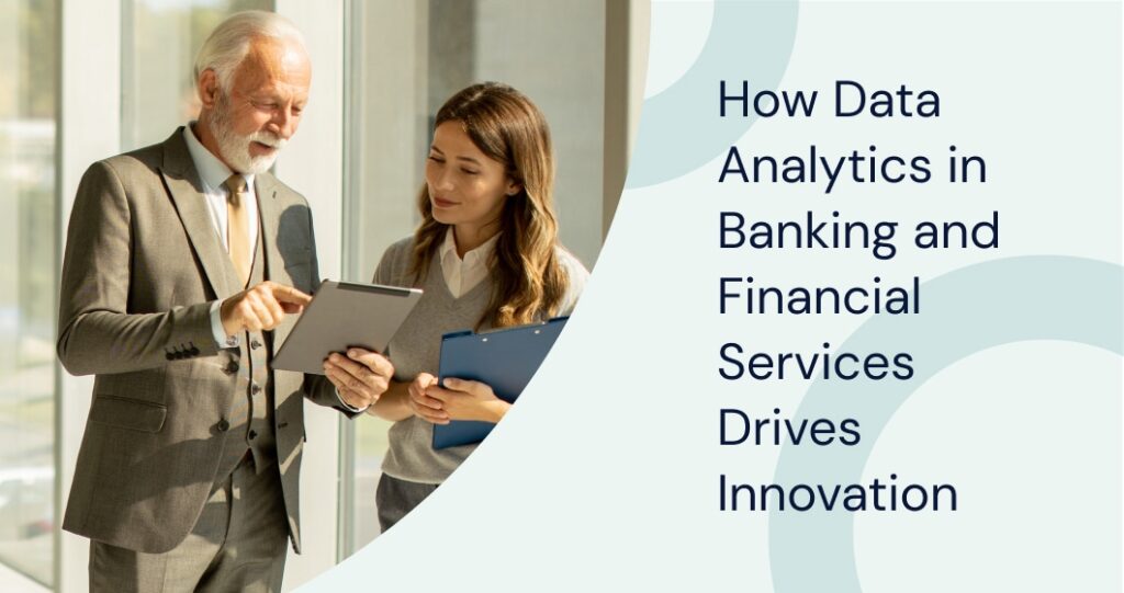 How Data Analytics in Banking and Financial Services Drives Innovation