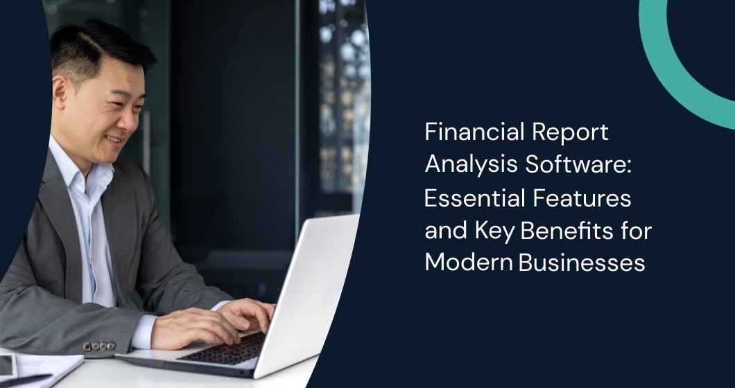 Learn how financial report analysis software features and benefits streamline workflows, enhance insights, and drive growth.