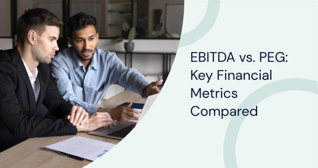 EBITDA vs. PEG: Key Financial Metrics Compared for Smart Investment Decisions