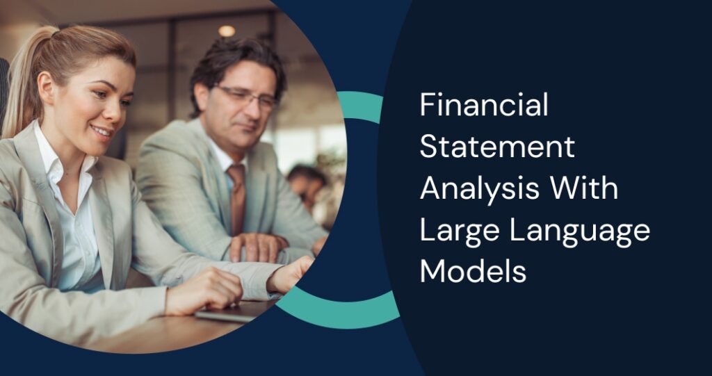 Financial statement analysis with large language models enhances data extraction, trend insights, and automated financial reporting.