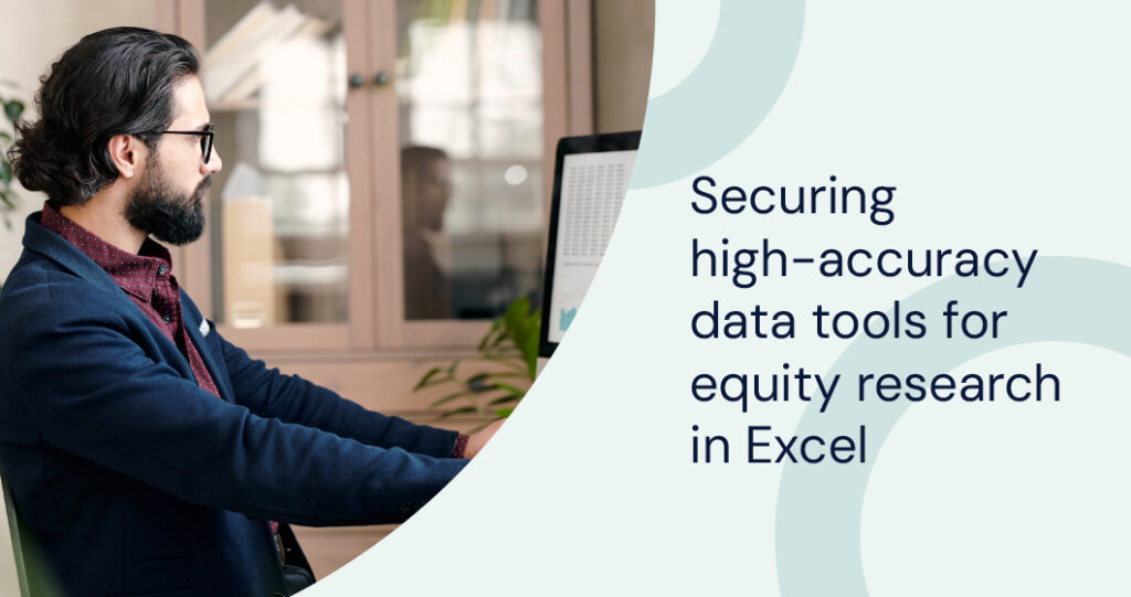 Securing High-Accuracy Data Tools for Equity Research in Excel