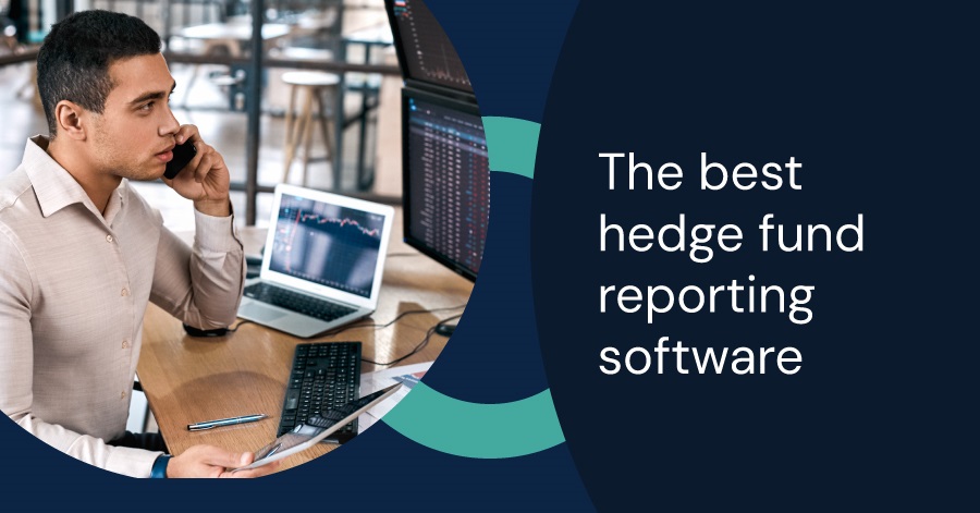 The Best Hedge Fund Reporting Software