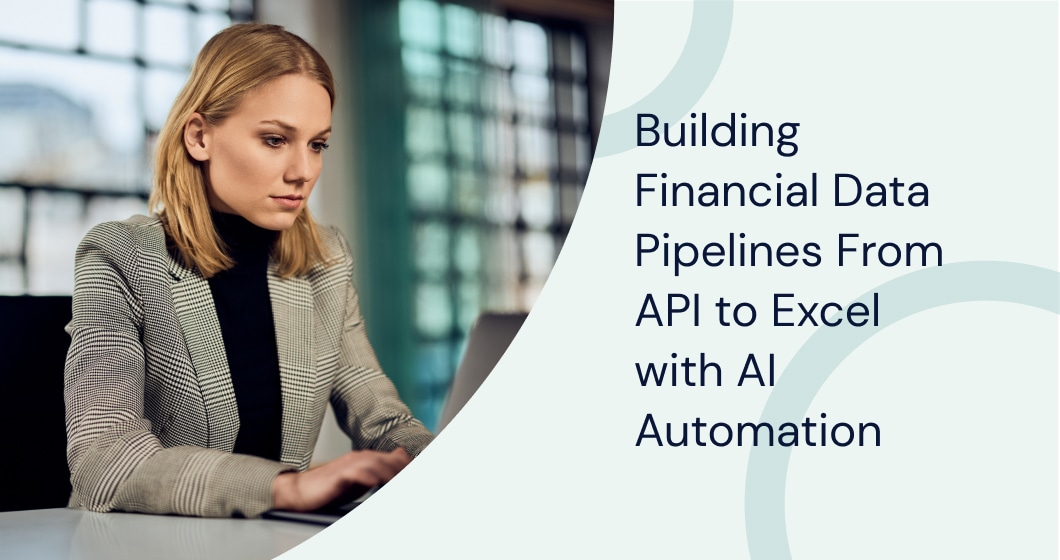 Building Financial Data Pipelines: From API to Excel with AI Automation