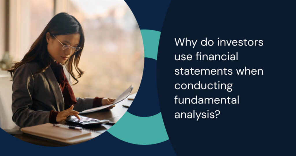 Why investors use financial statements in fundamental analysis to evaluate company performance