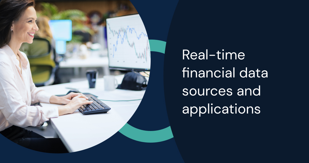 Real-time financial data sources and applications: Enhance decision-making and gain a competitive edge with up-to-the-second insights.